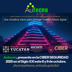 Autecno presente en la ciberseguridad Yucatan 2025